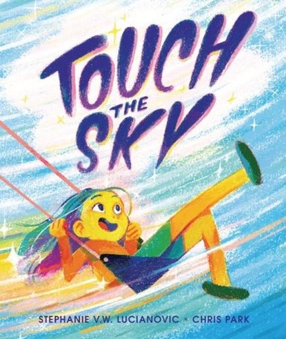 Touch the Sky, Stephanie V. W. Lucianovic - Gebonden - 9781728460451