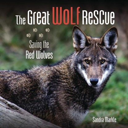 The Great Wolf Rescue, Sandra Markle - Gebonden - 9781728467962