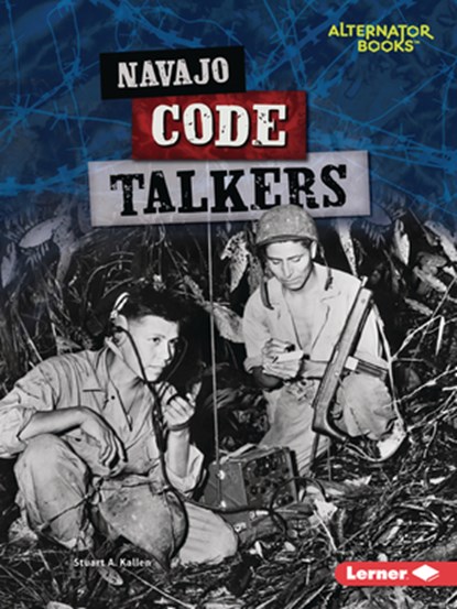 Navajo Code Talkers, Stuart A. Kallen - Paperback - 9781728476988