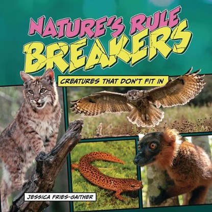 Nature's Rule Breakers: Creatures That Don't Fit in, Jessica Fries-Gaither - Gebonden - 9781728477206