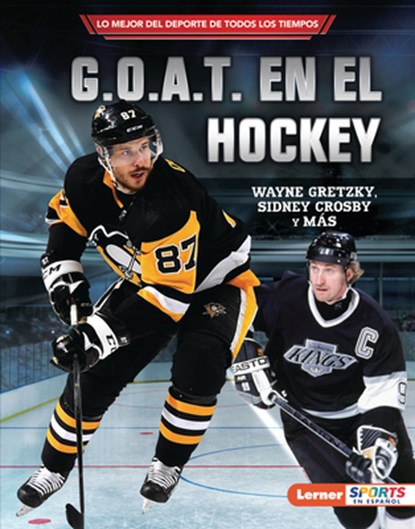 G.O.A.T. En El Hockey (Hockey's G.O.A.T.): Wayne Gretzky, Sidney Crosby Y Más, Jon M. Fishman - Gebonden - 9781728477374