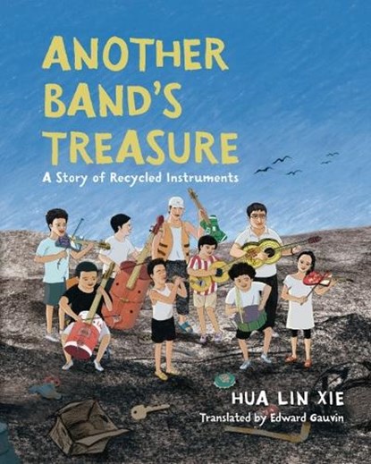 Another Band's Treasure: A Story of Recycled Instruments, Hua Lin Xie - Paperback - 9781728478234