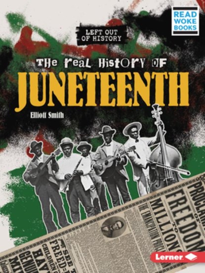 The Real History of Juneteenth, Elliott Smith - Paperback - 9781728479095