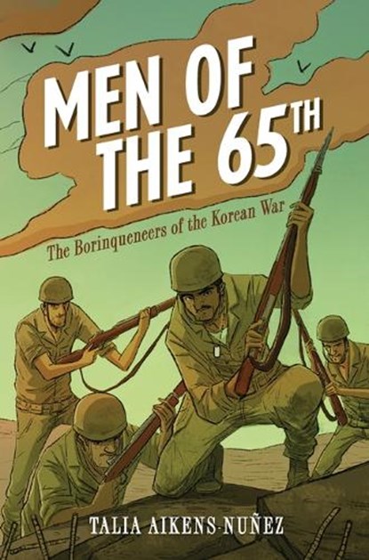 Men of the 65th: The Borinqueneers of the Korean War, Talia Aikens-Nuñez - Paperback - 9781728479149