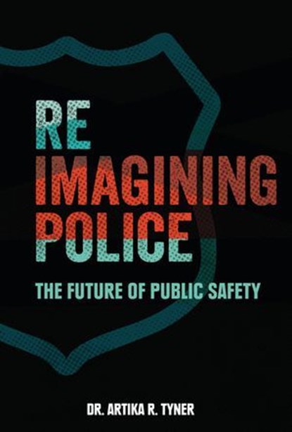 Reimagining Police, Artika R. Tyner - Ebook - 9781728485942