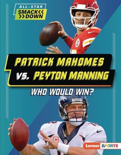 Patrick Mahomes vs. Peyton Manning: Who Would Win?, Keith Elliot Greenberg - Gebonden - 9781728490854