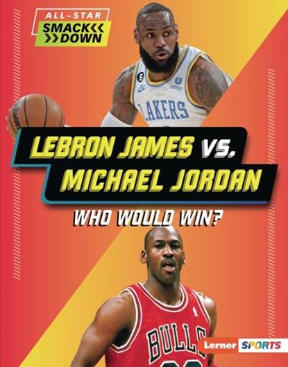 Lebron James vs. Michael Jordan: Who Would Win?, Keith Elliot Greenberg - Gebonden - 9781728490878