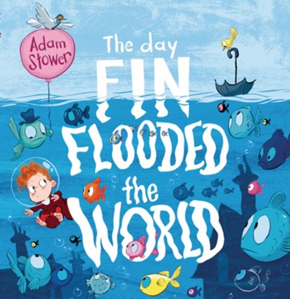 The Day Fin Flooded the World, Adam Stower - Gebonden - 9781728492131