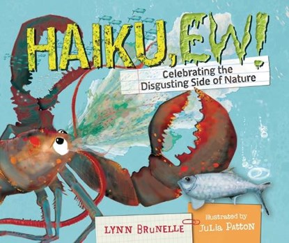 Haiku, Ew!: Celebrating the Disgusting Side of Nature, Lynn Brunelle - Gebonden - 9781728492506
