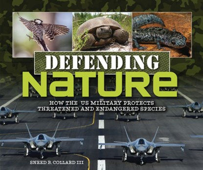 Defending Nature: How the Us Military Protects Threatened and Endangered Species, Sneed B. Collard III - Gebonden - 9781728493749