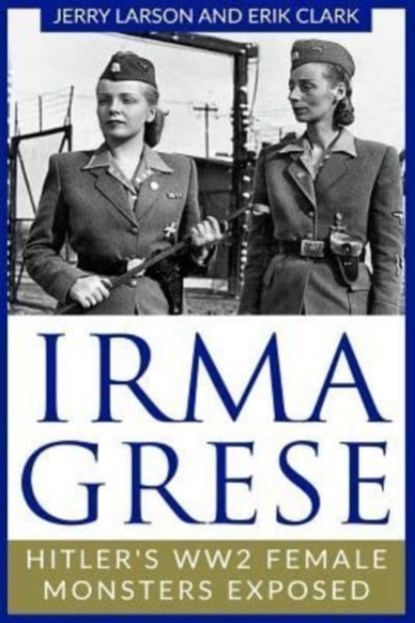 Irma Grese, Erik Clark ; Jerry Larson - Paperback - 9781728913971