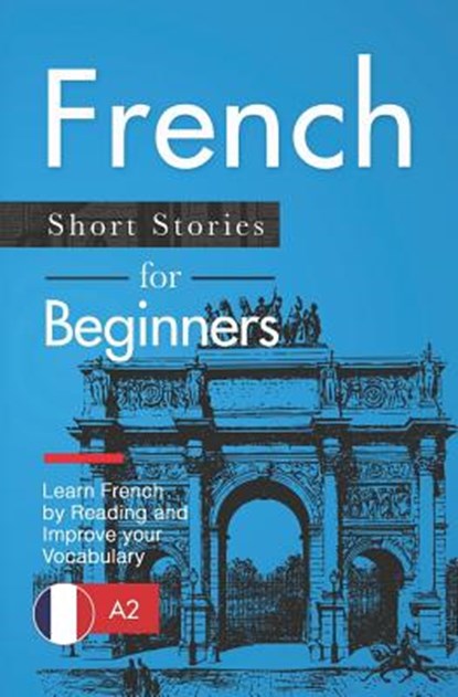 French Short Stories for Beginners: Learn French by Reading and Improve Your Vocabulary, Verblix - Paperback - 9781728947587