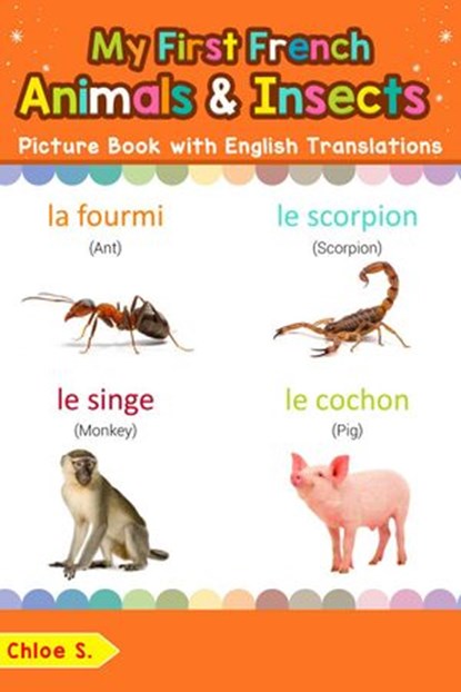 My First French Animals & Insects Picture Book with English Translations, Chloe S. - Ebook - 9781729156209