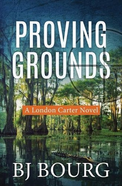 Proving Grounds: A London Carter Novel, Bj Bourg - Paperback - 9781729329122