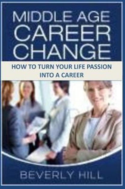 Middle Age Career Change, Beverly Hill - Paperback - 9781729350416