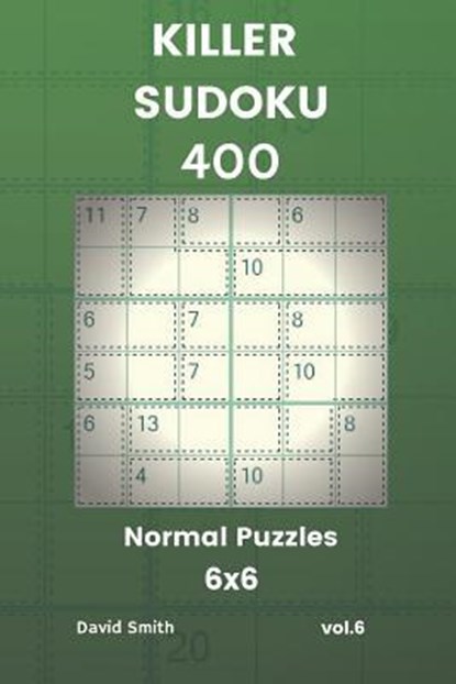 Killer Sudoku - 400 Normal Puzzles 6x6 Vol.6, David Smith - Paperback - 9781729440292