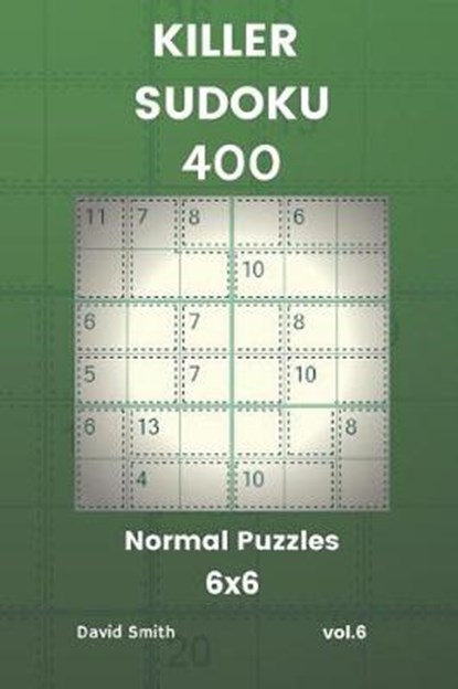 Killer Sudoku - 400 Normal Puzzles 6x6 Vol.6, David Smith - Paperback - 9781729440292