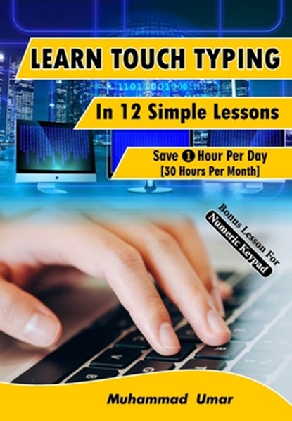 Learn Touch Typing in 12 Simple Lessons, Muhammad Umar - Paperback - 9781729483046