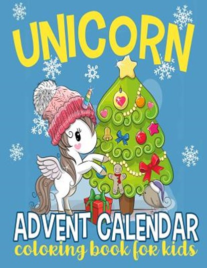 Unicorn Advent Calendar Coloring Book for Kids: 25 Numbered Christmas Coloring Pages for Unicorn Lovers to Countdown to Christmas, Annie Clemens - Paperback - 9781729738726