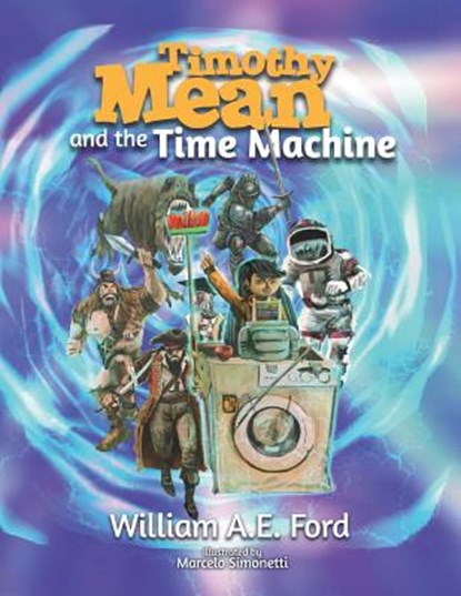 Timothy Mean and the Time Machine, William Ae Ford - Paperback - 9781730758072