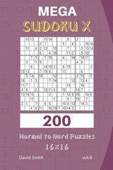 Mega Sudoku X - 200 Normal to Hard Puzzles 16x16 vol.6 - David Smith - 9781730770920