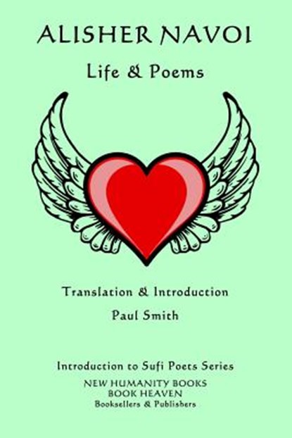 Alisher Navoi - Life & Poems: Introduction to Sufi Poets Series, Paul Smith - Paperback - 9781730987014