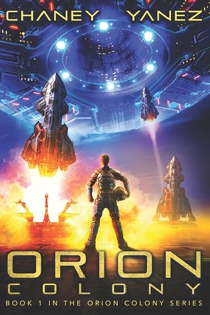 Orion Colony: An Intergalactic Space Opera Adventure, Jonathan Yanez - Paperback - 9781731028945