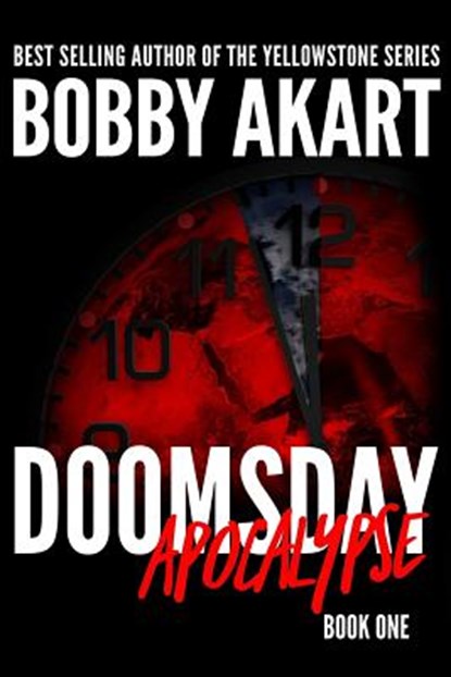 Doomsday: Apocalypse: A Post-Apocalyptic Survival Thriller, Bobby Akart - Paperback - 9781731095619