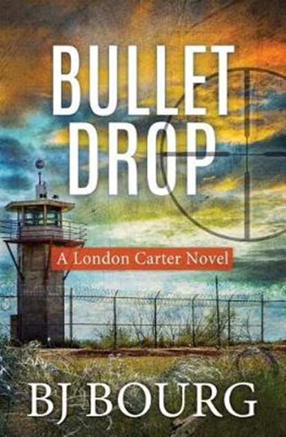 Bullet Drop: A London Carter Novel, Bj Bourg - Paperback - 9781731111418