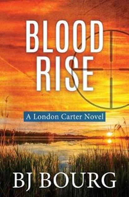 Blood Rise: A London Carter Novel, Bj Bourg - Paperback - 9781731111678