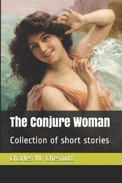 The Conjure Woman, Charles W Chesnutt - Paperback - 9781731217141