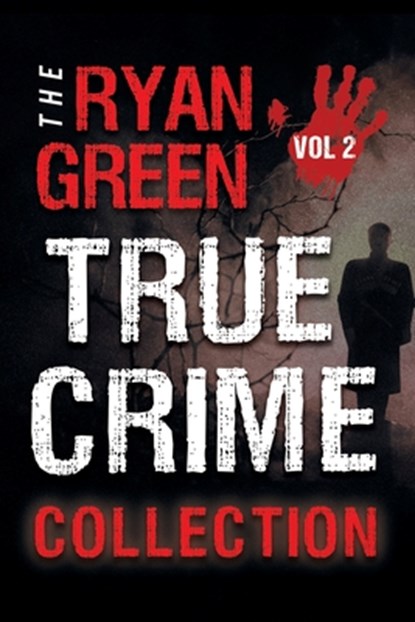 The Ryan Green True Crime Collection, Ryan Green - Paperback - 9781731227287