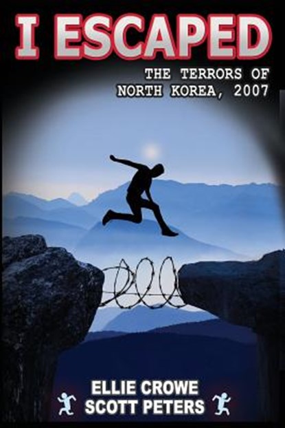 I Escaped the Terrors of North Korea, Scott Peters - Paperback - 9781731300515
