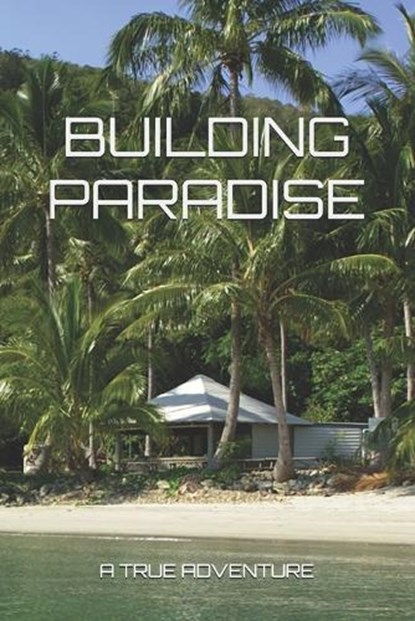Building Paradise, David MacFarlane - Paperback - 9781731510365