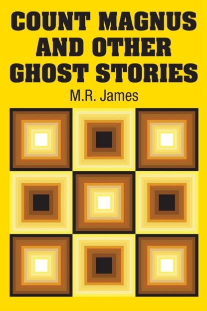 Count Magnus and Other Ghost Stories, M R James - Paperback - 9781731702203