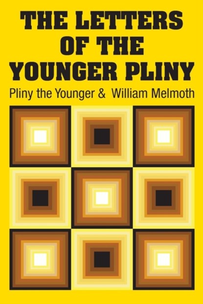 The Letters of the Younger Pliny, Pliny the Younger ; William Melmoth - Paperback - 9781731702906