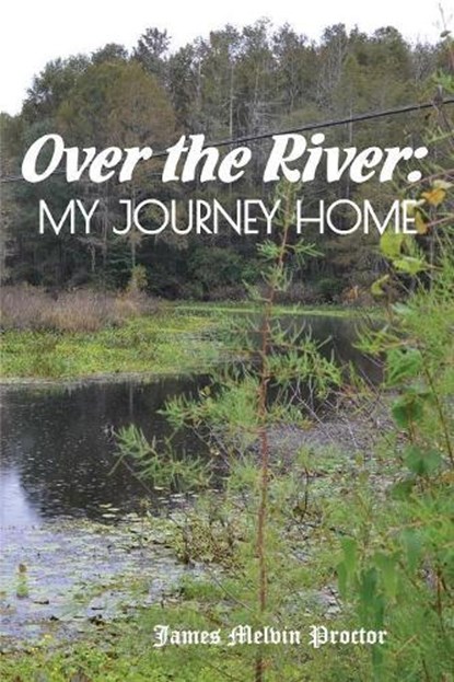 Over the River, James Melvin Proctor - Paperback - 9781732000896