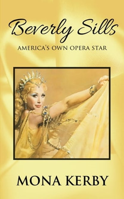 Beverly Sills: America's Own Opera Star, Mona Kerby - Ebook - 9781732044821