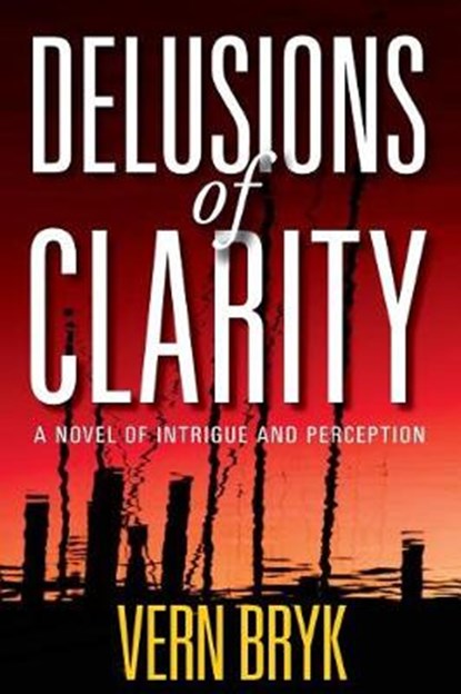 Delusions of Clarity, BRYK,  Vern - Paperback - 9781732049628
