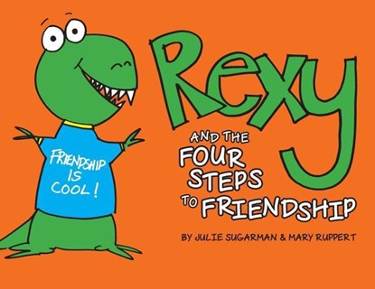 Rexy and the Four Steps to Friendship, Julie Sugarman ; Mary Ruppert - Paperback - 9781732053366