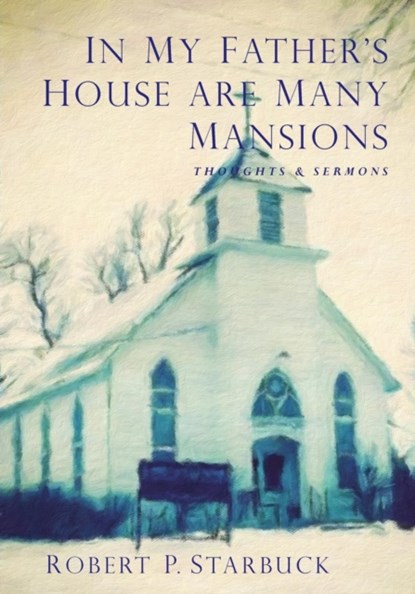 In My Father's House Are Many Mansions, Robert Paul Starbuck - Paperback - 9781732054226