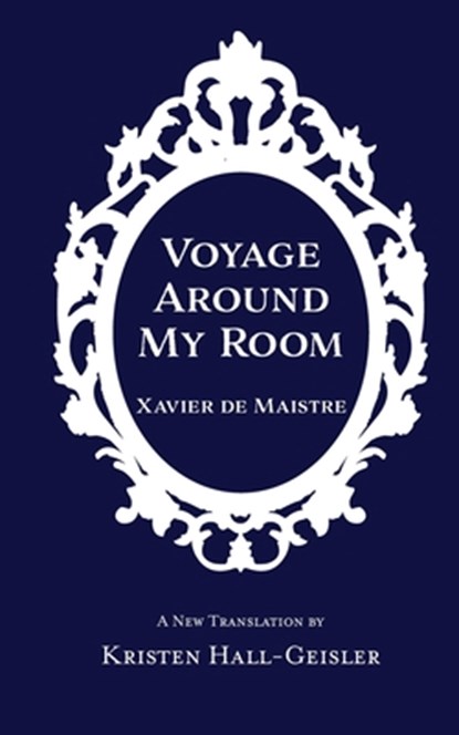 Voyage Around My Room, Xavier De Maistre - Paperback - 9781732060357