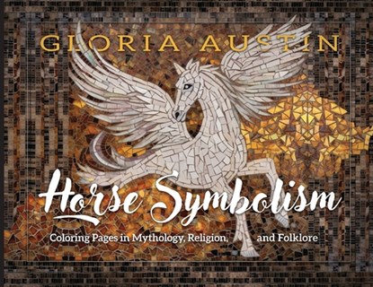 Horse Symbolism, Gloria Austin ; Mary Chris Foxworthy - Paperback - 9781732080584