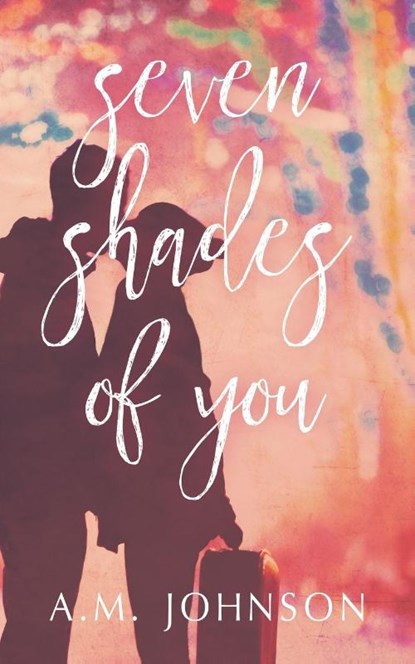 Seven Shades of You, A. M. Johnson - Paperback - 9781732084247