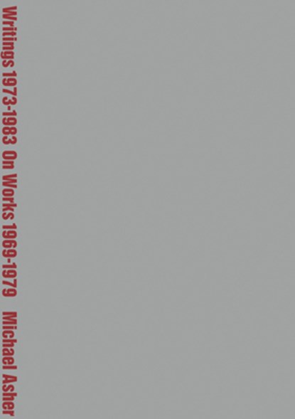 Michael Asher: Writings 1973-1983 on Works 1969-1979, Benjamin Buchloh - Paperback - 9781732098640