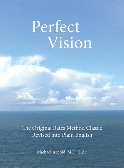 Perfect Vision, MD L. Ac. Michael Arnold - Gebonden - 9781732104105