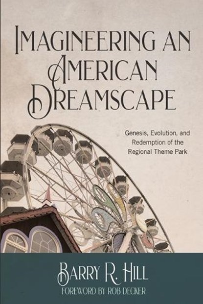 Imagineering an American Dreamscape, Barry R Hill - Paperback - 9781732121072
