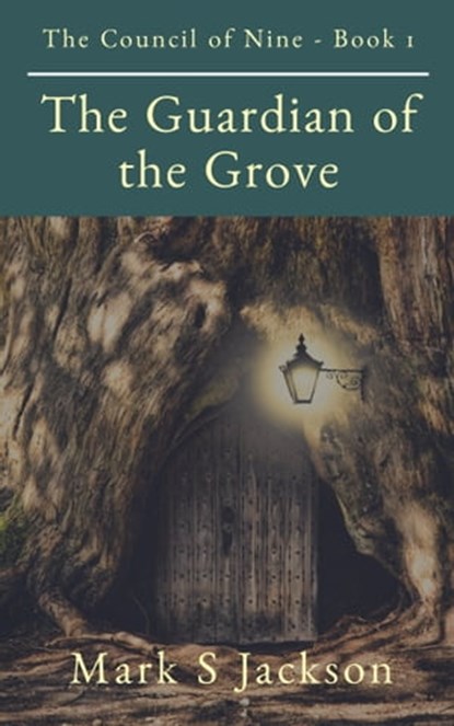 The Guardian of the Grove, Mark S Jackson - Ebook - 9781732142220