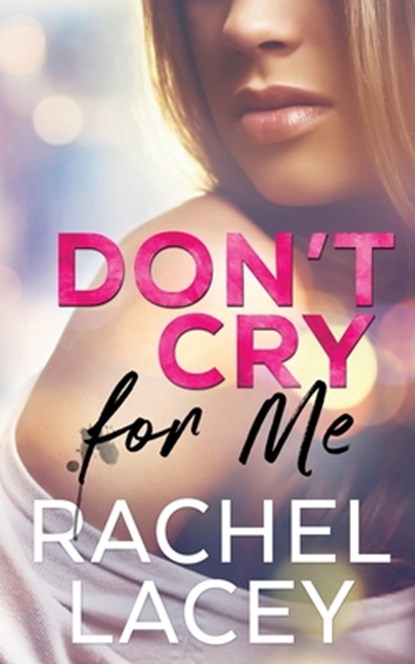 Don't Cry for Me, Rachel Lacey - Paperback - 9781732151970