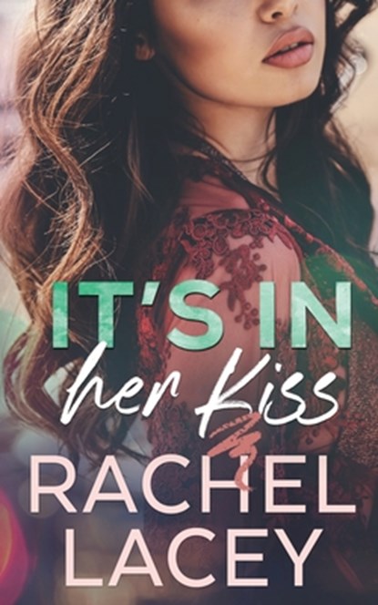 It's in Her Kiss, Rachel Lacey - Paperback - 9781732151994
